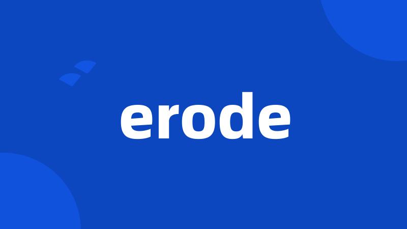 erode