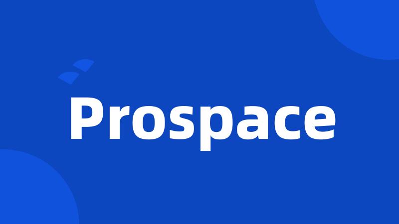 Prospace