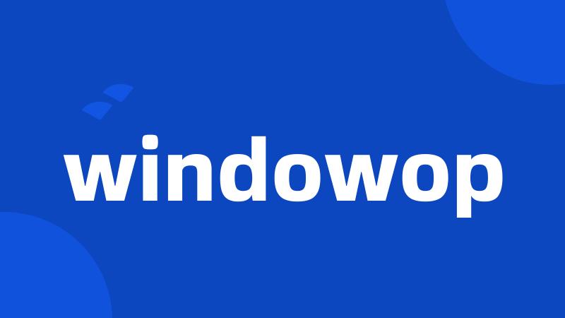 windowop