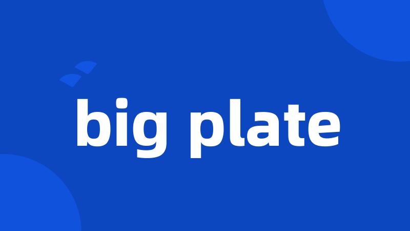 big plate