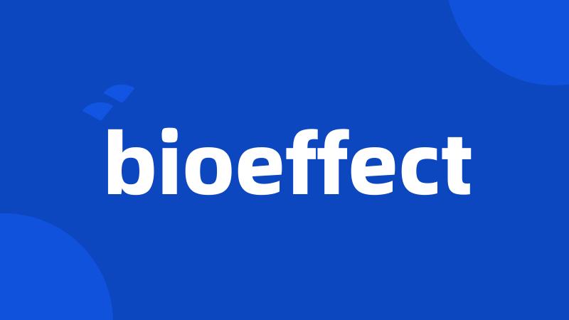 bioeffect