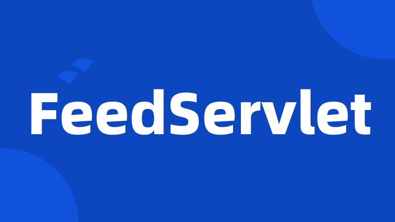 FeedServlet