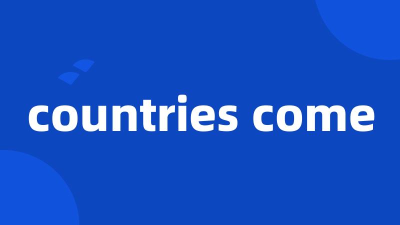 countries come