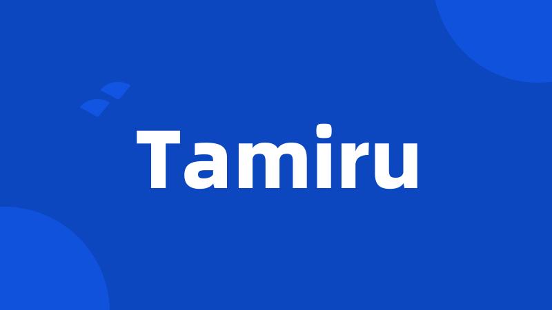 Tamiru