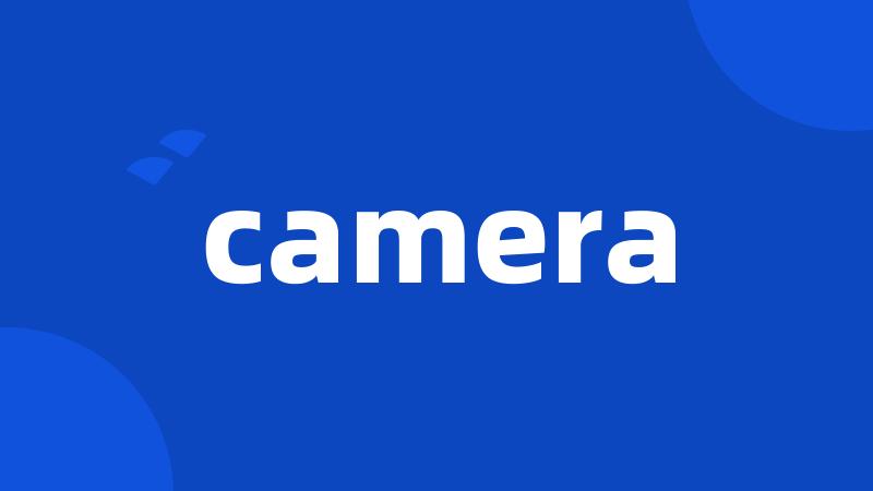 camera