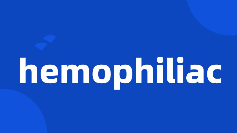 hemophiliac