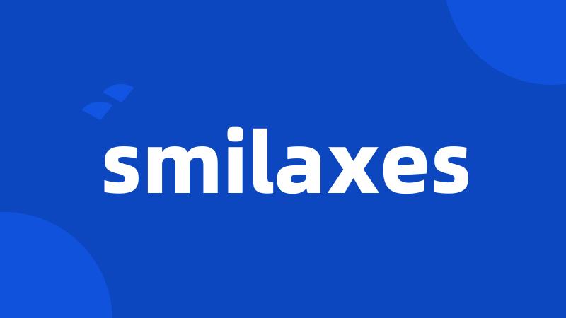 smilaxes