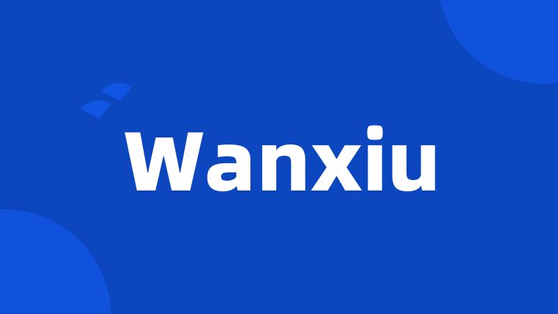 Wanxiu