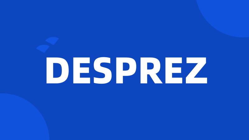 DESPREZ