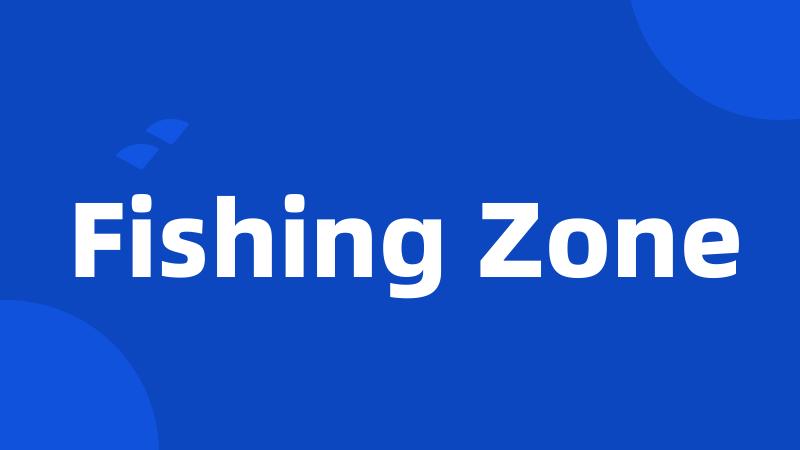 Fishing Zone