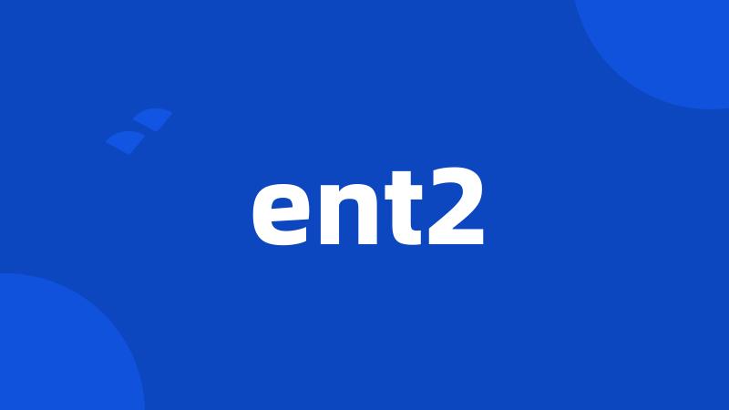 ent2