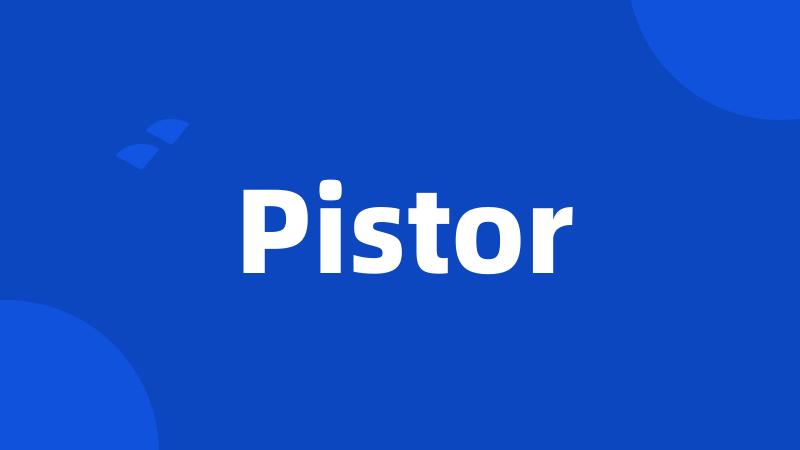 Pistor