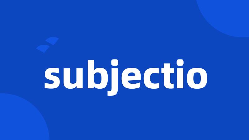 subjectio