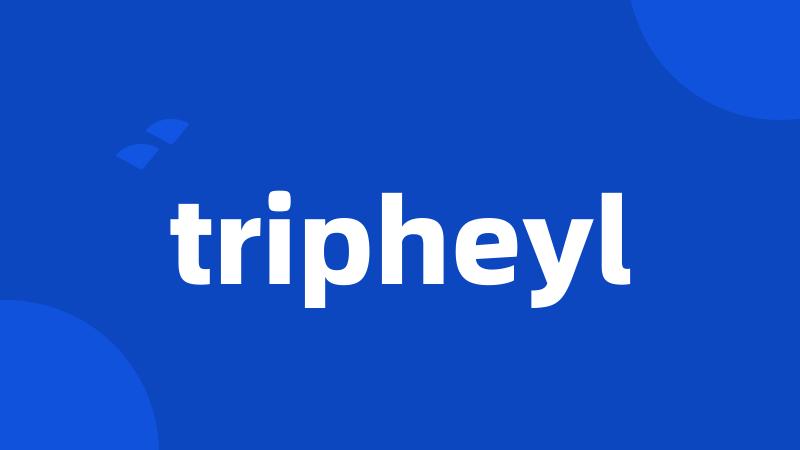 tripheyl