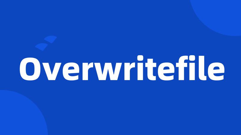 Overwritefile