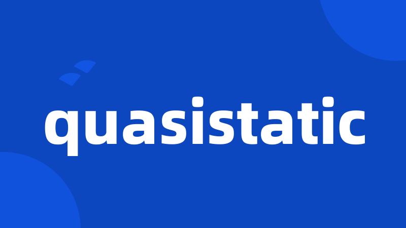 quasistatic