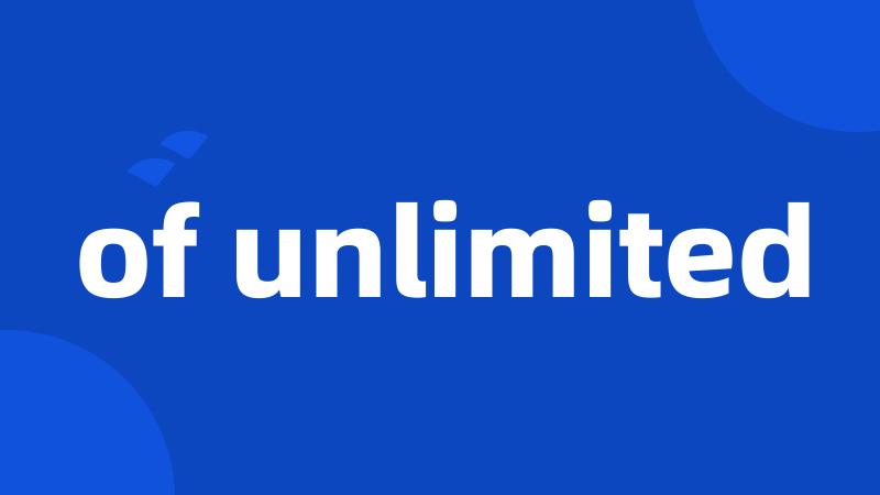 of unlimited