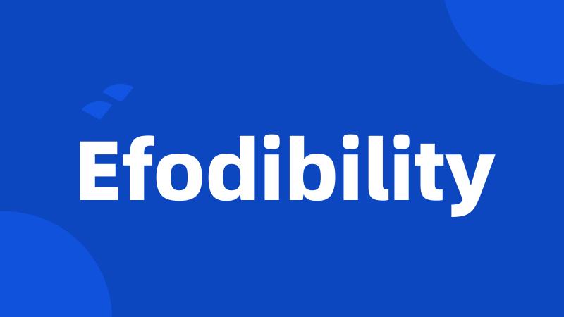 Efodibility