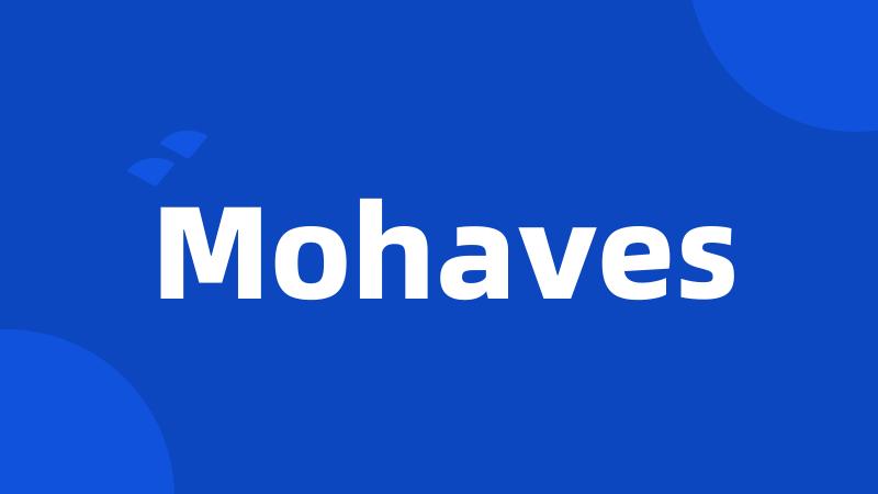 Mohaves