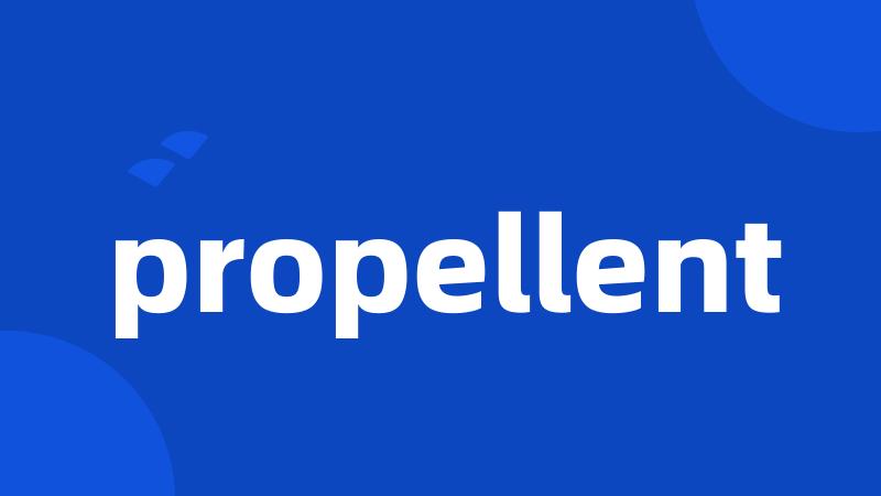 propellent