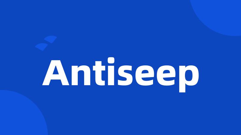 Antiseep