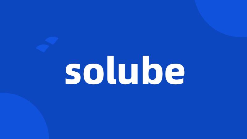 solube