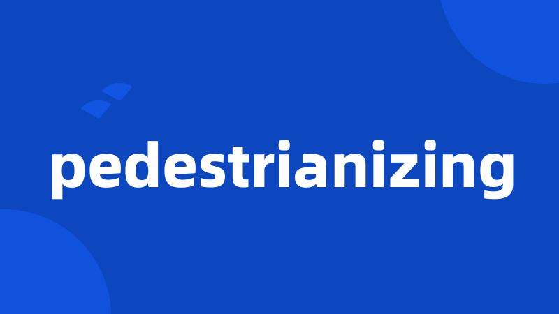 pedestrianizing