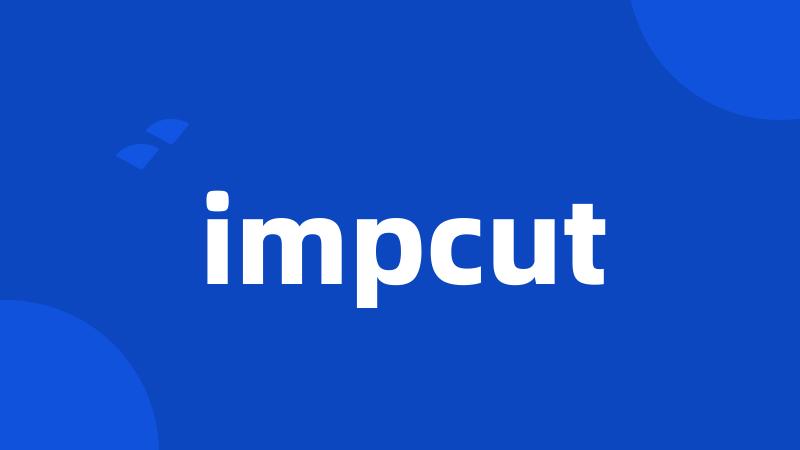 impcut