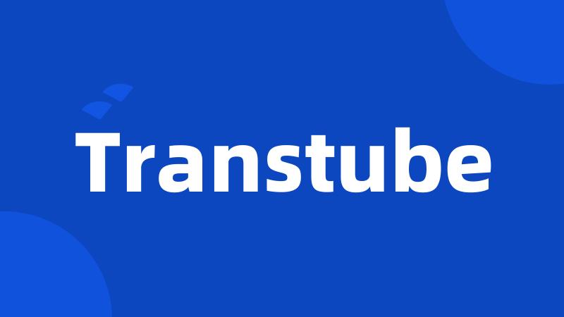 Transtube