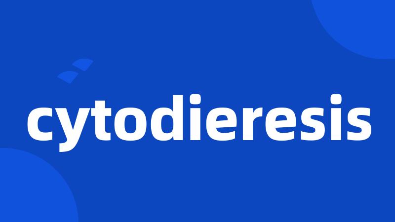 cytodieresis