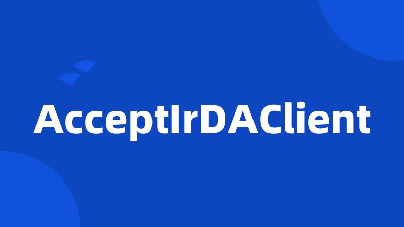 AcceptIrDAClient