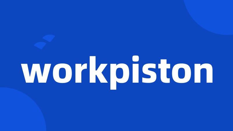 workpiston