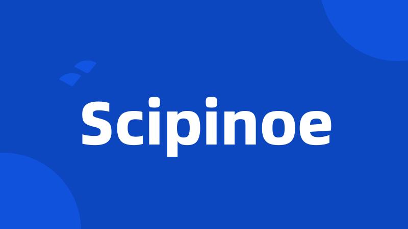 Scipinoe