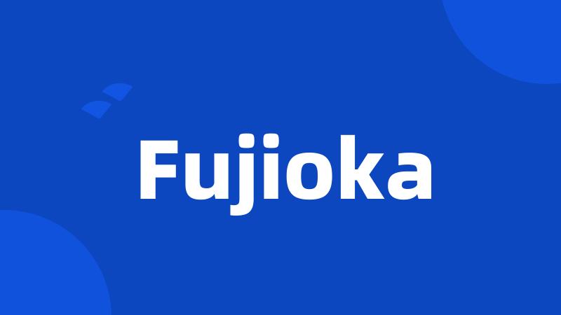 Fujioka