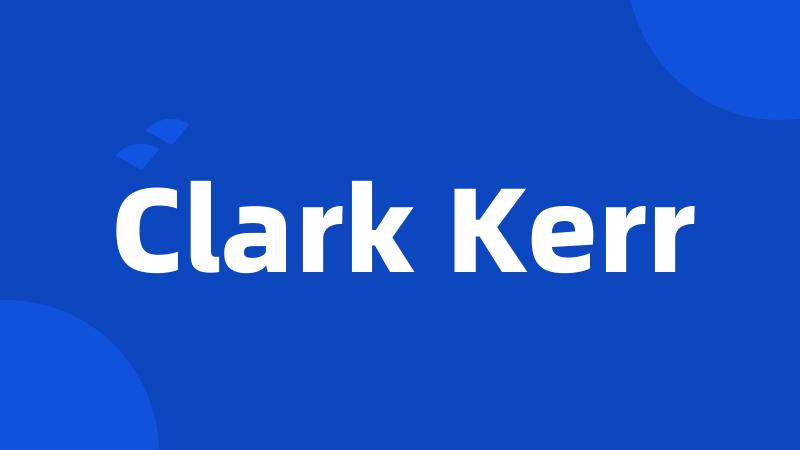 Clark Kerr