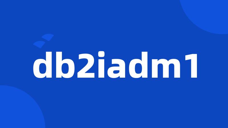 db2iadm1