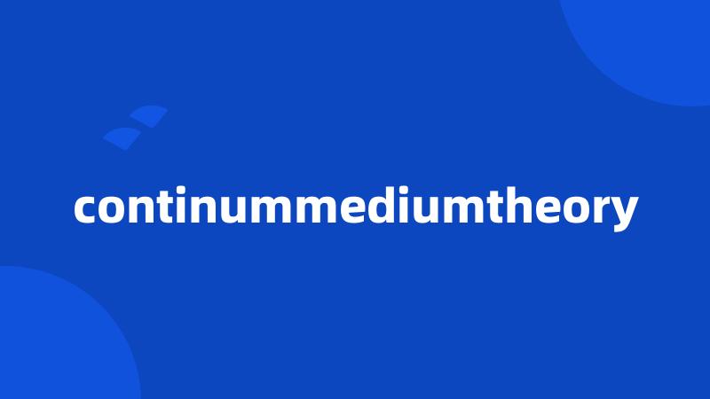 continummediumtheory