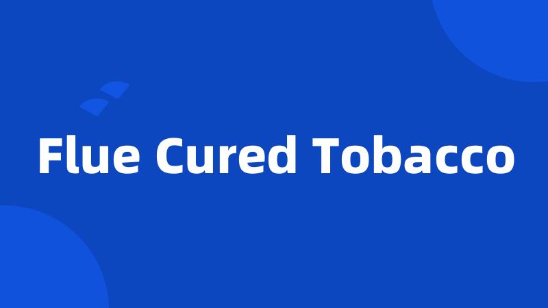 Flue Cured Tobacco