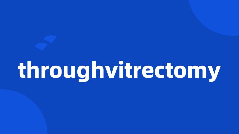 throughvitrectomy