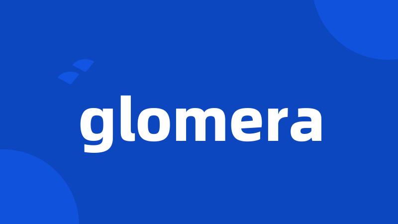 glomera