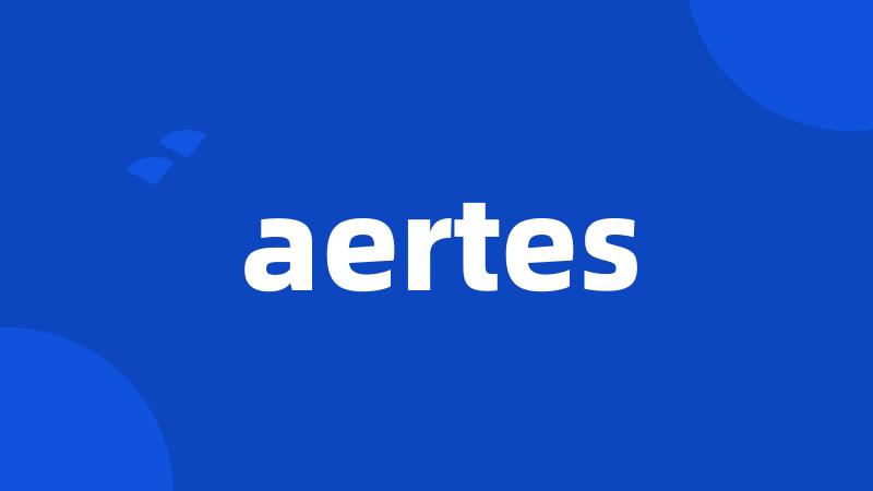 aertes