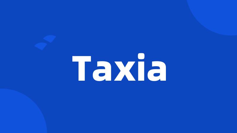 Taxia