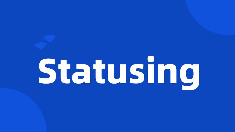 Statusing