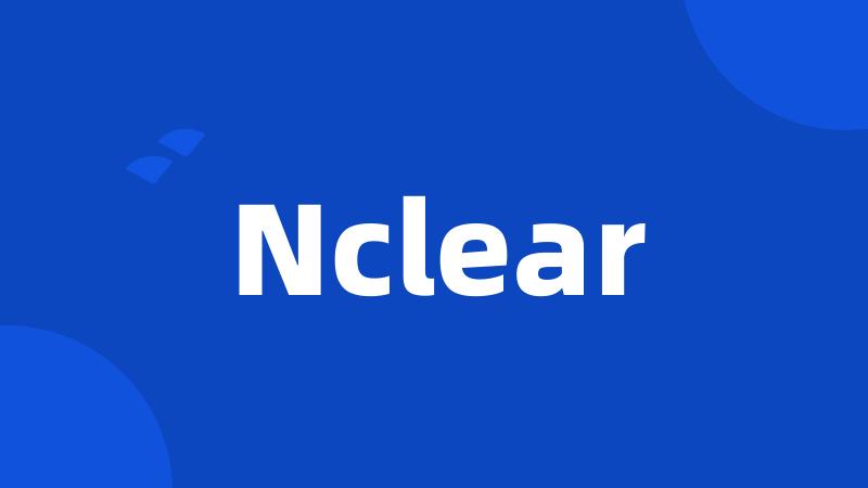 Nclear