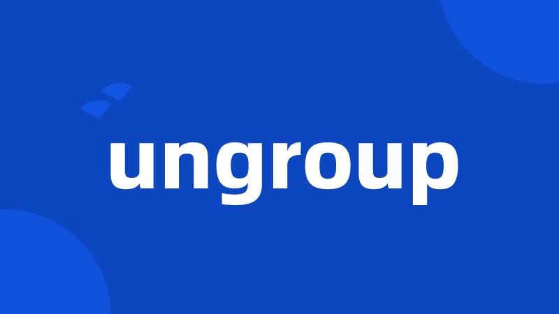 ungroup