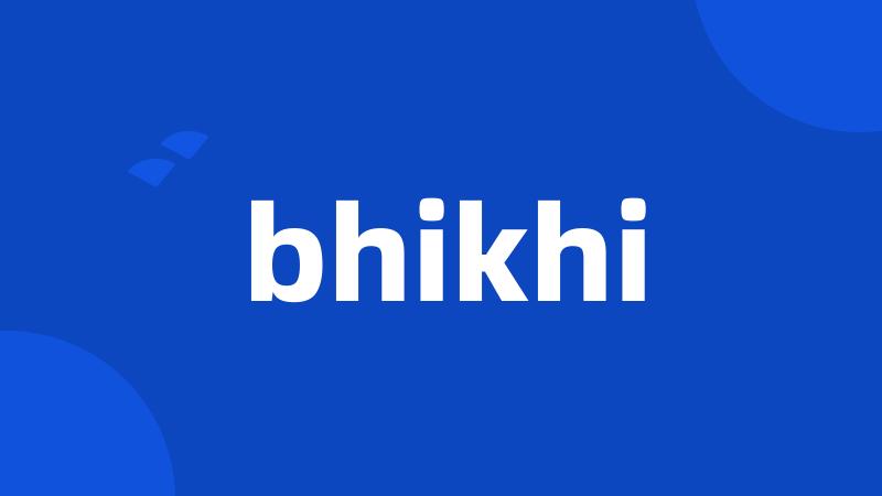 bhikhi