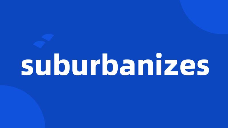 suburbanizes