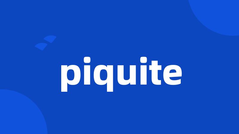 piquite