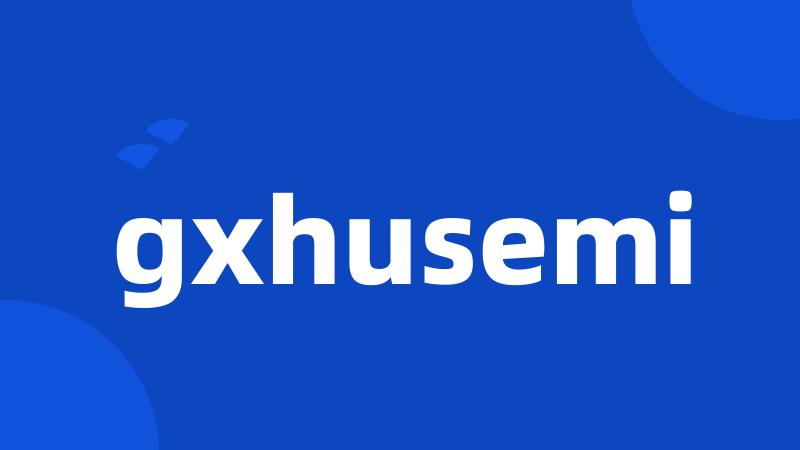 gxhusemi