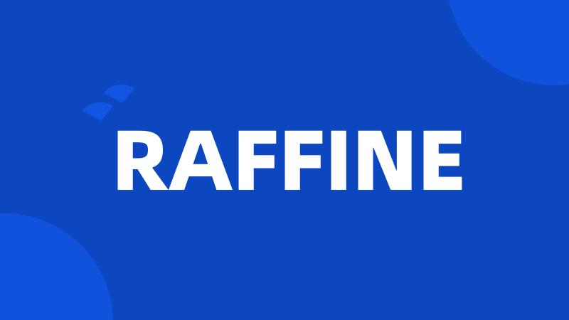 RAFFINE